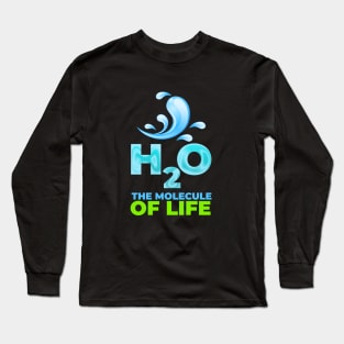 H2O the molecule of life Long Sleeve T-Shirt